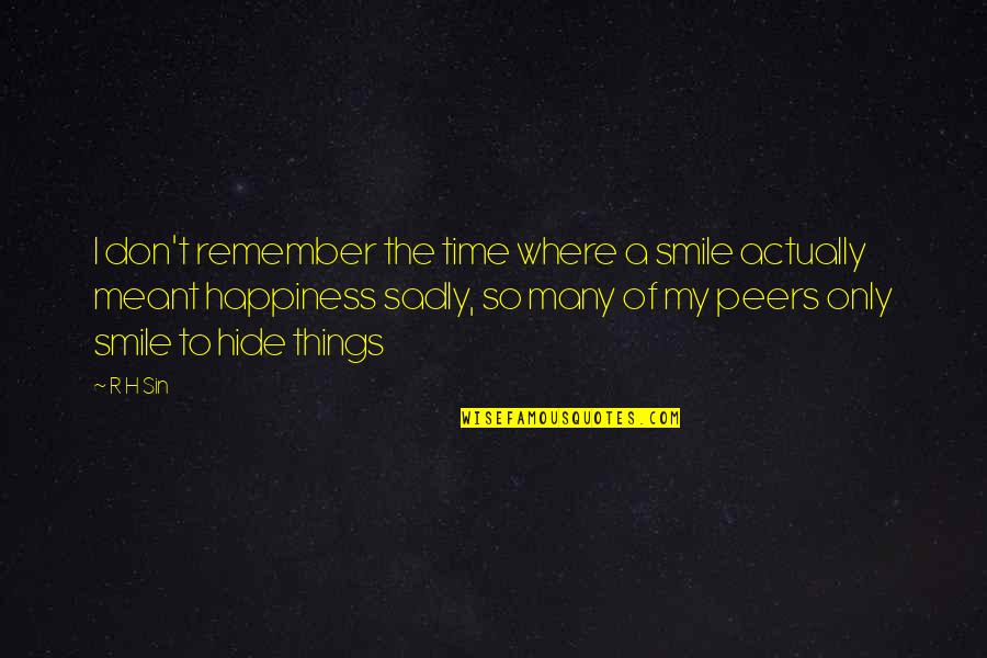 Arquitecturas Orientadas Quotes By R H Sin: I don't remember the time where a smile
