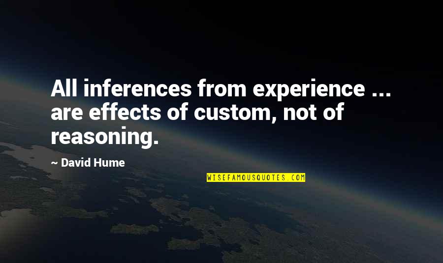 Arra Quotes By David Hume: All inferences from experience ... are effects of