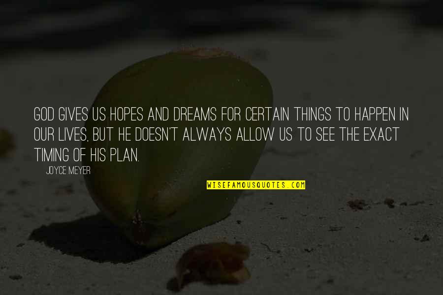 Arrabal Definicion Quotes By Joyce Meyer: God gives us hopes and dreams for certain