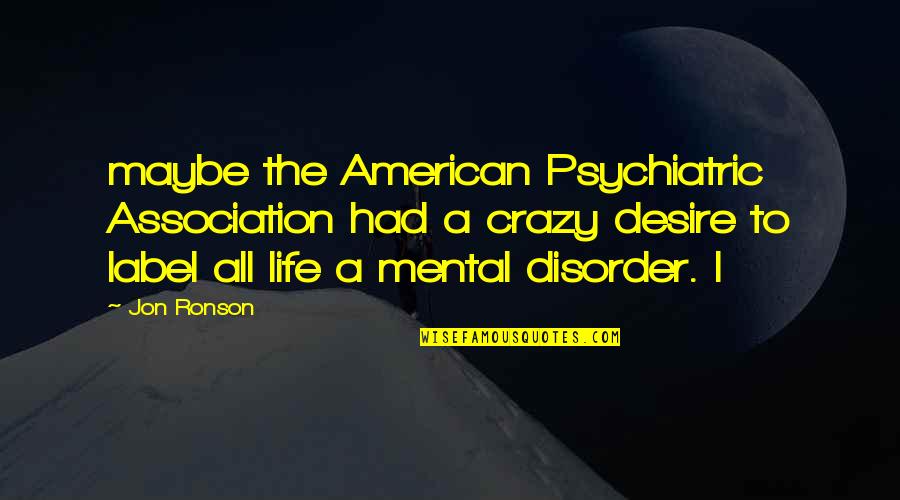 Arrachera Steak Quotes By Jon Ronson: maybe the American Psychiatric Association had a crazy Arrachera Steak Quotes By Jon Ronson: maybe the American Psychiatric Association had a crazy