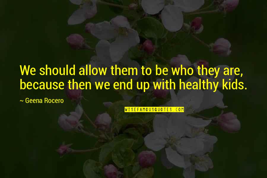 Arraial Quotes By Geena Rocero: We should allow them to be who they