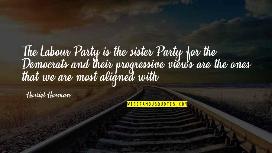 Arraigadas Definicion Quotes By Harriet Harman: The Labour Party is the sister Party for Arraigadas Definicion Quotes By Harriet Harman: The Labour Party is the sister Party for