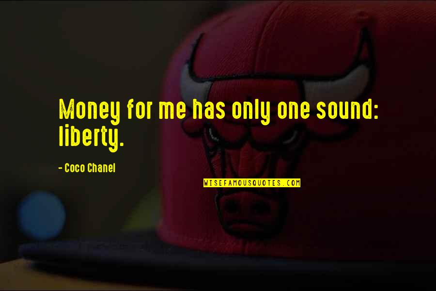 Arraigados Quotes By Coco Chanel: Money for me has only one sound: liberty. Arraigados Quotes By Coco Chanel: Money for me has only one sound: liberty.