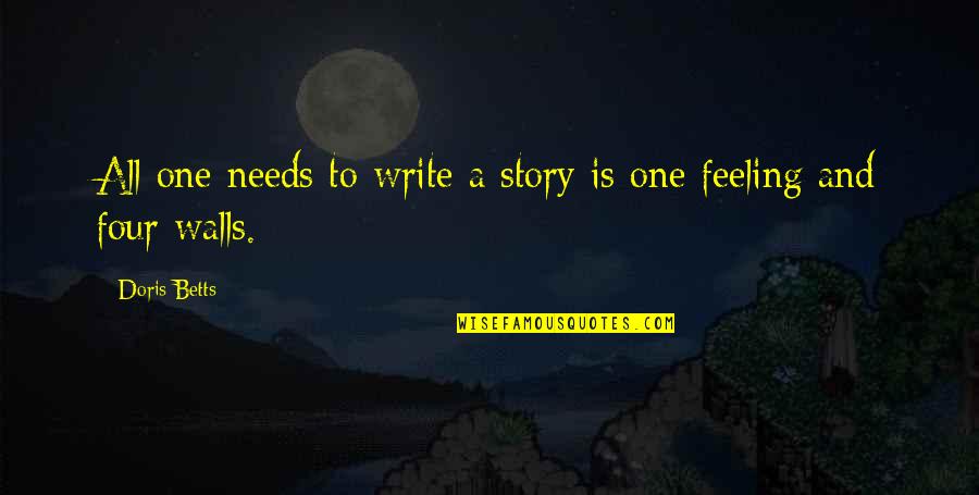 Arraigned In Court Quotes By Doris Betts: All one needs to write a story is