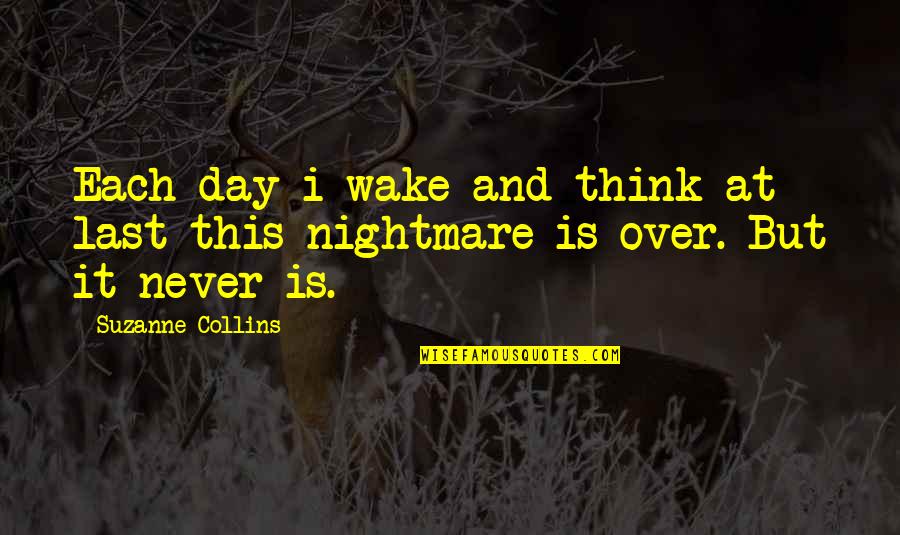 Arrandale Lodge Quotes By Suzanne Collins: Each day i wake and think at last