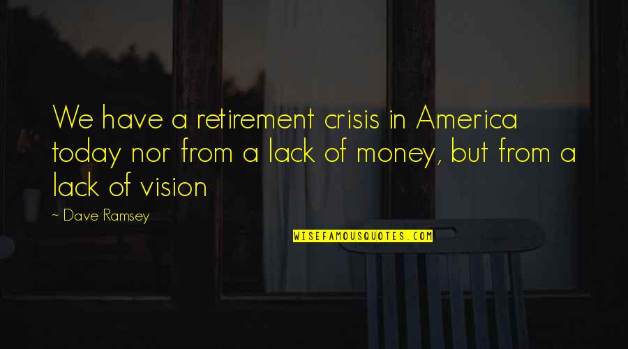 Arrangeable Quotes By Dave Ramsey: We have a retirement crisis in America today