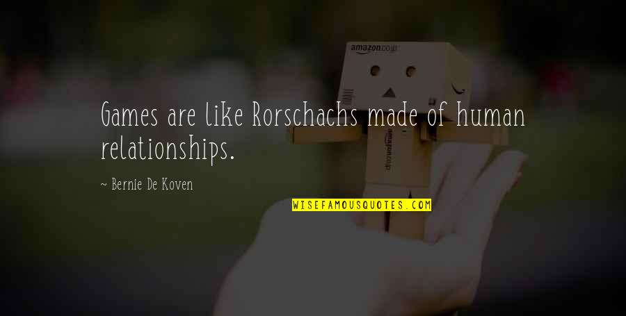Arranged Engagement Quotes By Bernie De Koven: Games are like Rorschachs made of human relationships. Arranged Engagement Quotes By Bernie De Koven: Games are like Rorschachs made of human relationships.
