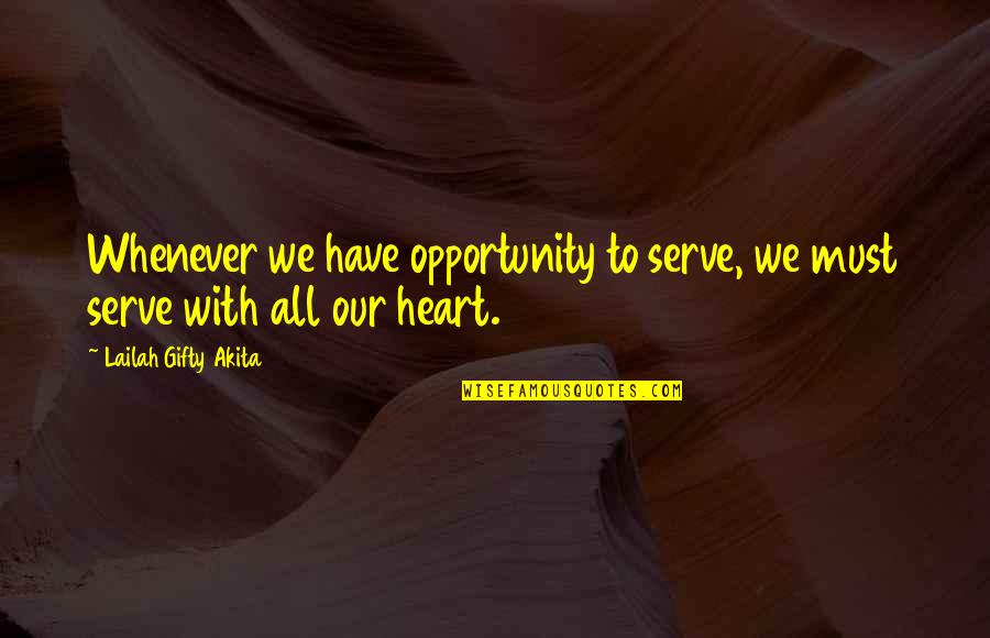 Arranged Marriage Brainy Quotes By Lailah Gifty Akita: Whenever we have opportunity to serve, we must