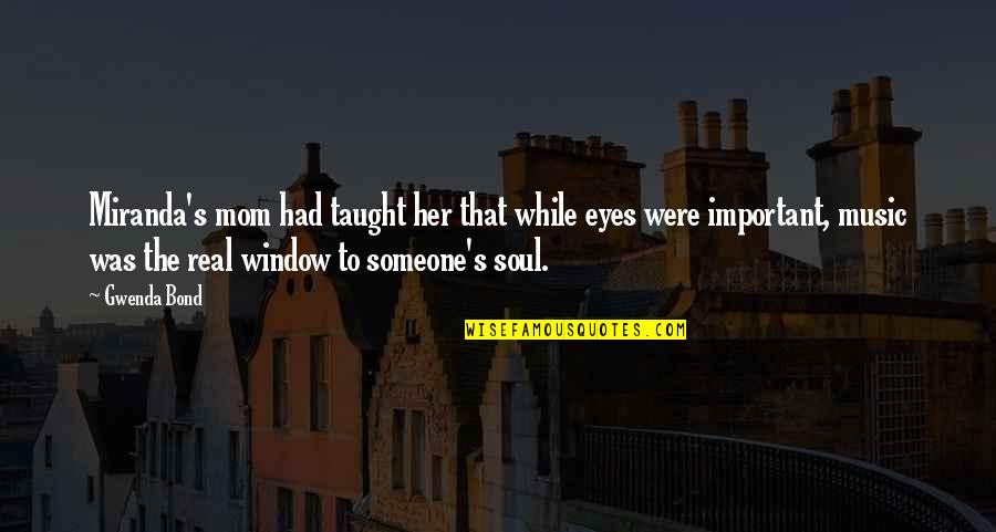 Arranged Marriage Memorable Quotes By Gwenda Bond: Miranda's mom had taught her that while eyes Arranged Marriage Memorable Quotes By Gwenda Bond: Miranda's mom had taught her that while eyes