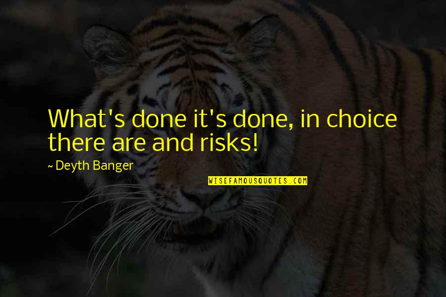 Arranques Y Quotes By Deyth Banger: What's done it's done, in choice there are Arranques Y Quotes By Deyth Banger: What's done it's done, in choice there are