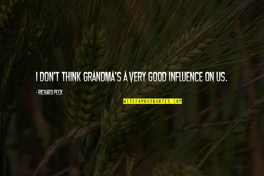 Arranza Quotes By Richard Peck: I don't think grandma's a very good influence