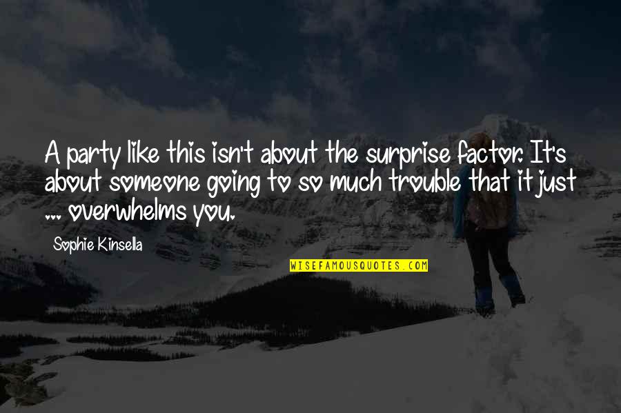 Arrasmith Surname Quotes By Sophie Kinsella: A party like this isn't about the surprise Arrasmith Surname Quotes By Sophie Kinsella: A party like this isn't about the surprise