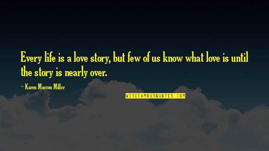 Arrastrado Quotes By Karen Maezen Miller: Every life is a love story, but few