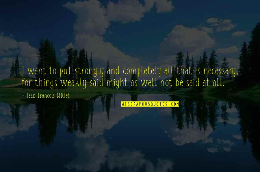 Arrawabit Quotes By Jean-Francois Millet: I want to put strongly and completely all Arrawabit Quotes By Jean-Francois Millet: I want to put strongly and completely all