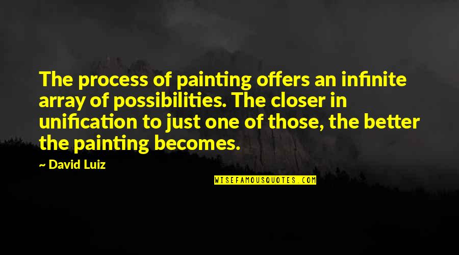 Array In C Quotes By David Luiz: The process of painting offers an infinite array