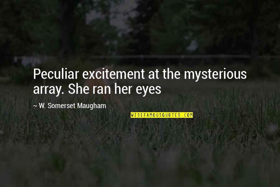 Array Quotes By W. Somerset Maugham: Peculiar excitement at the mysterious array. She ran