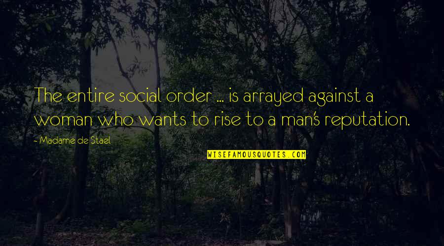 Arrayed Quotes By Madame De Stael: The entire social order ... is arrayed against
