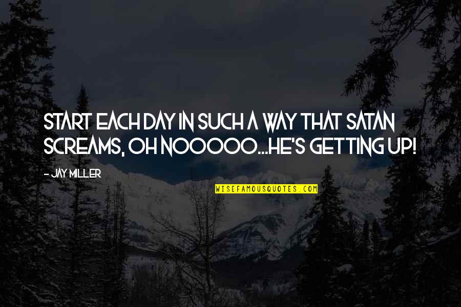 Arraying Using 2x3 Quotes By Jay Miller: Start each day in such a way that