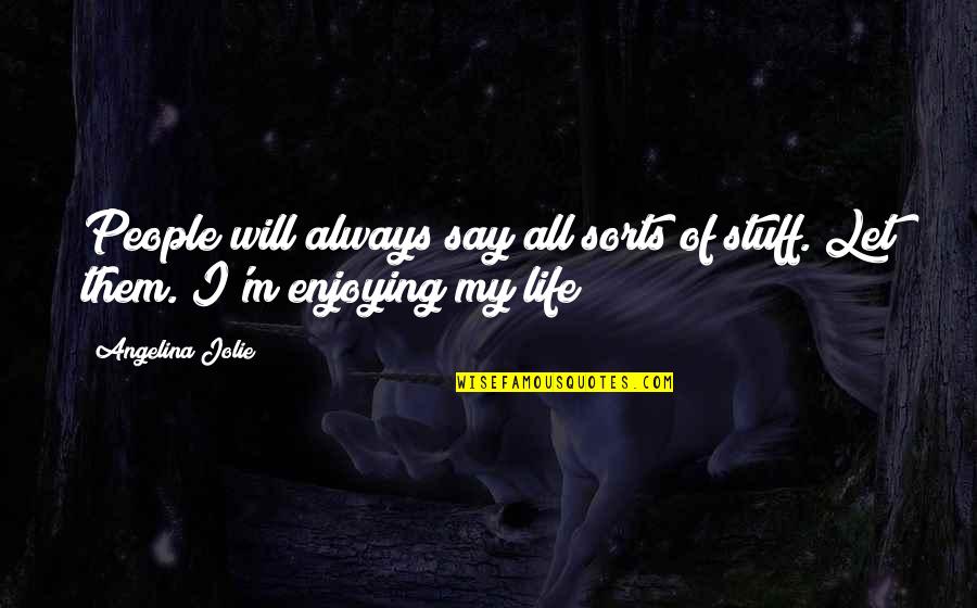 Arrear Exam Funny Quotes By Angelina Jolie: People will always say all sorts of stuff.