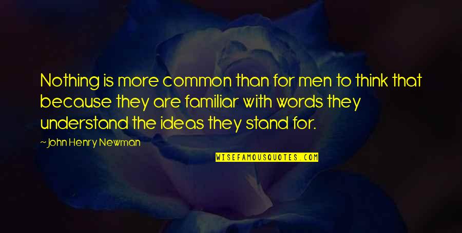 Arrebatada Al Quotes By John Henry Newman: Nothing is more common than for men to Arrebatada Al Quotes By John Henry Newman: Nothing is more common than for men to