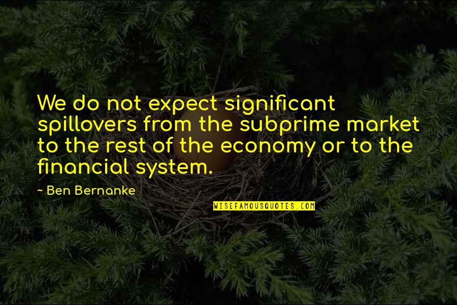 Arrebatado En Quotes By Ben Bernanke: We do not expect significant spillovers from the Arrebatado En Quotes By Ben Bernanke: We do not expect significant spillovers from the
