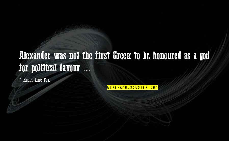Arrebatando Quotes By Robin Lane Fox: Alexander was not the first Greek to be