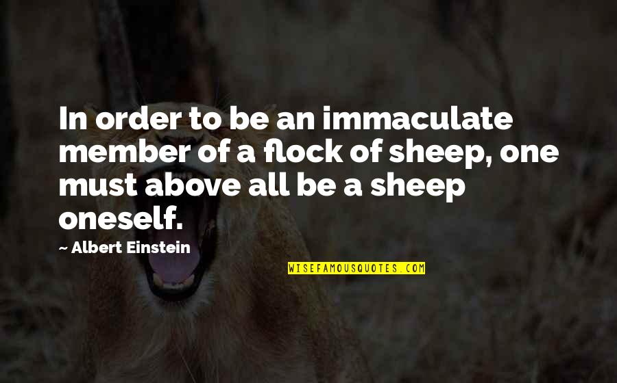 Arrebatao Quotes By Albert Einstein: In order to be an immaculate member of