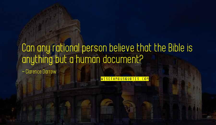 Arrebataste Quotes By Clarence Darrow: Can any rational person believe that the Bible