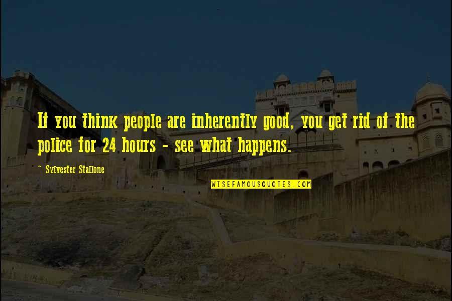 Arrebentar Quotes By Sylvester Stallone: If you think people are inherently good, you