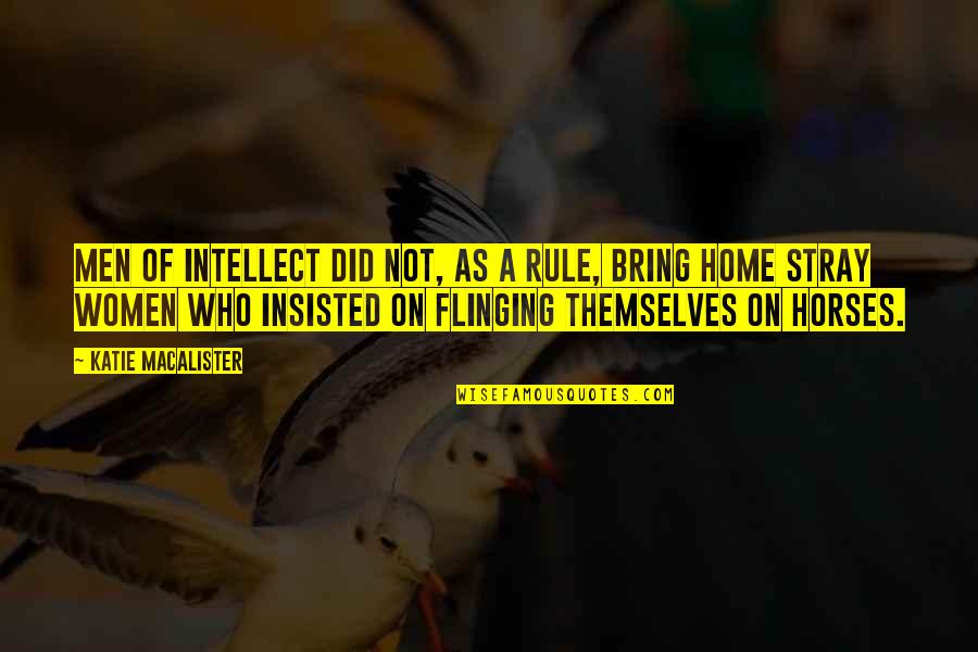 Arrechea Artist Quotes By Katie MacAlister: Men of intellect did not, as a rule,