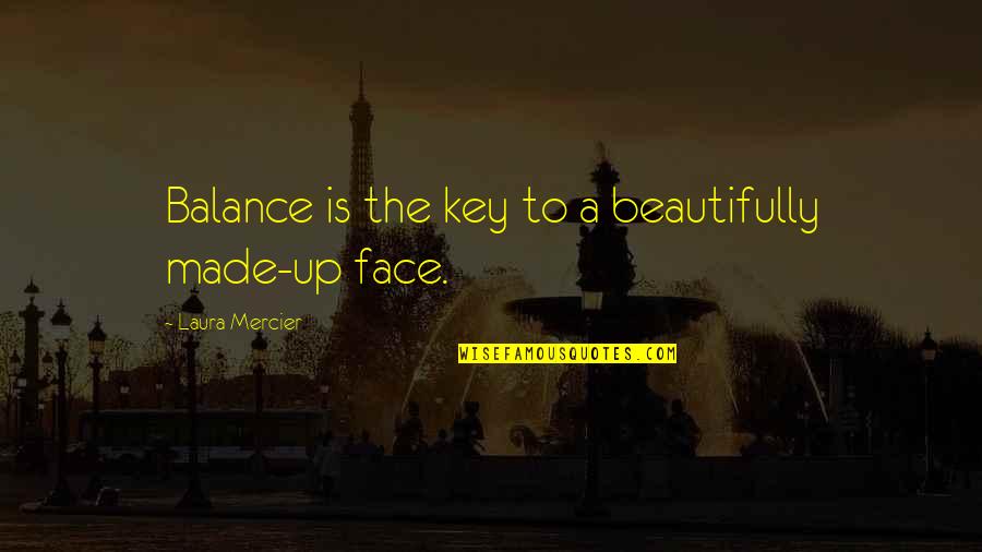 Arredato In Inglese Quotes By Laura Mercier: Balance is the key to a beautifully made-up