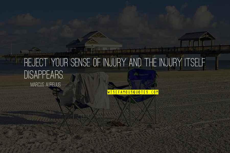Arredato In Inglese Quotes By Marcus Aurelius: Reject your sense of injury and the injury