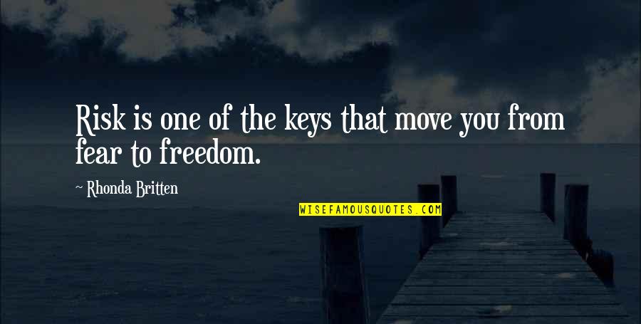 Arredores Nuno Quotes By Rhonda Britten: Risk is one of the keys that move