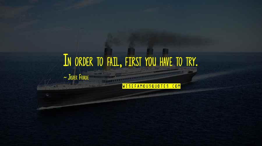 Arrefecer Significado Quotes By Jasper Fforde: In order to fail, first you have to