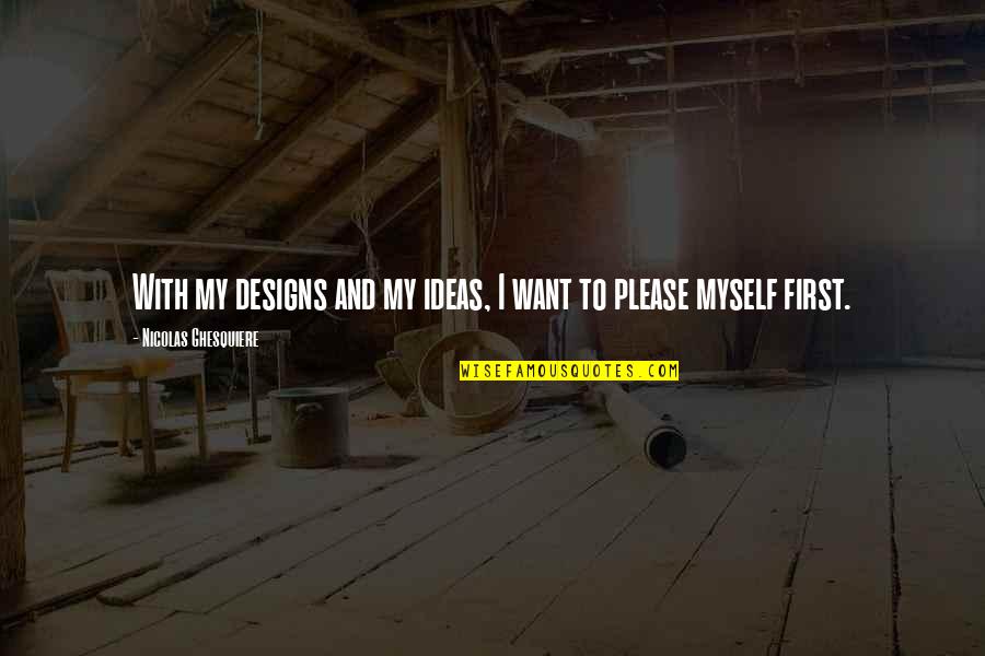 Arrefecer Significado Quotes By Nicolas Ghesquiere: With my designs and my ideas, I want