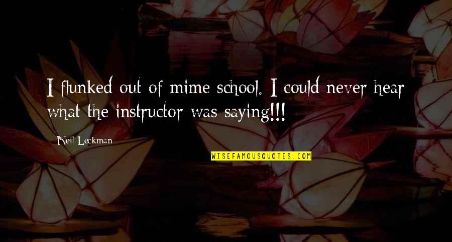 Arreglar El Quotes By Neil Leckman: I flunked out of mime school. I could
