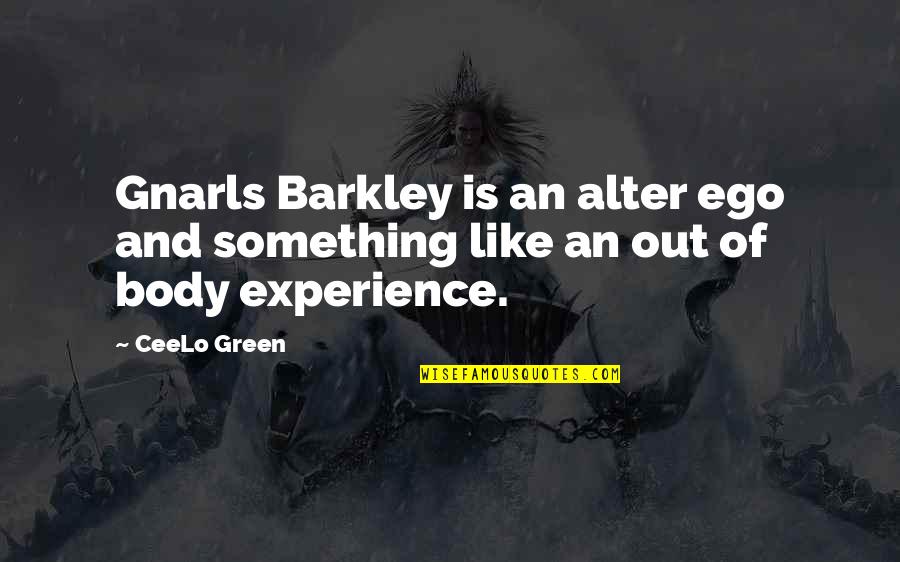 Arreglarse Conju Quotes By CeeLo Green: Gnarls Barkley is an alter ego and something