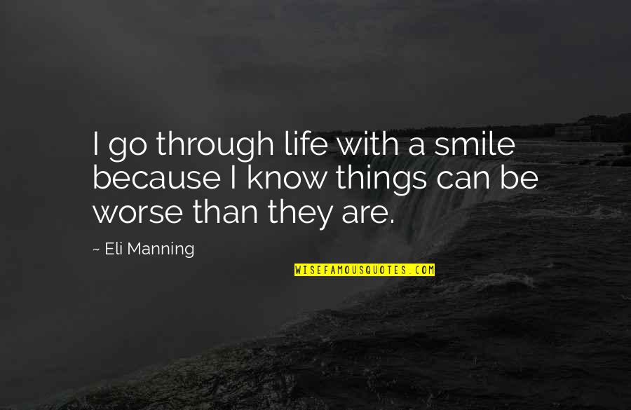 Arreguin Seamless Gutters Quotes By Eli Manning: I go through life with a smile because