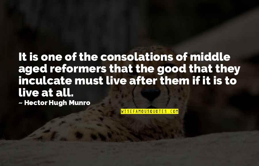 Arrellis Quotes By Hector Hugh Munro: It is one of the consolations of middle