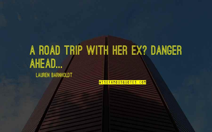 Arreos Para Quotes By Lauren Barnholdt: a road trip with her ex? danger ahead...