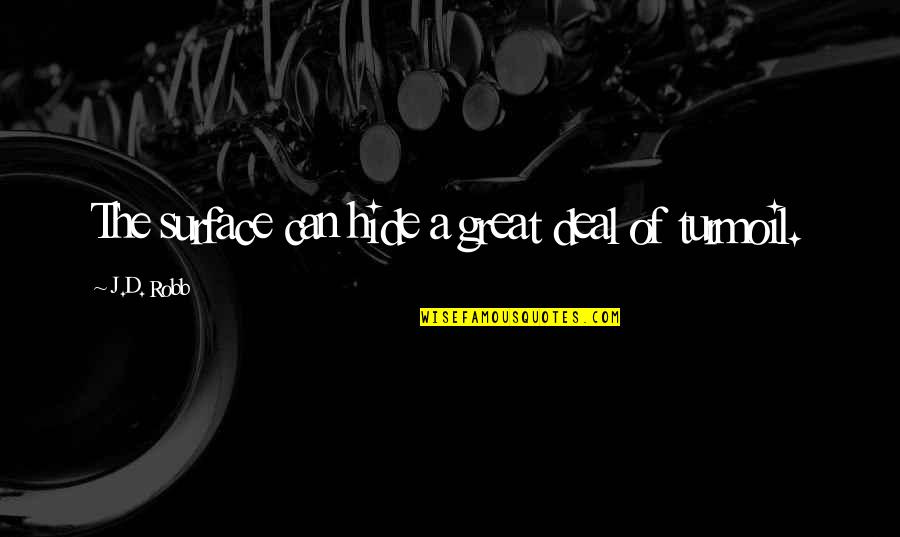Arrepentirse En Ingles Quotes By J.D. Robb: The surface can hide a great deal of Arrepentirse En Ingles Quotes By J.D. Robb: The surface can hide a great deal of
