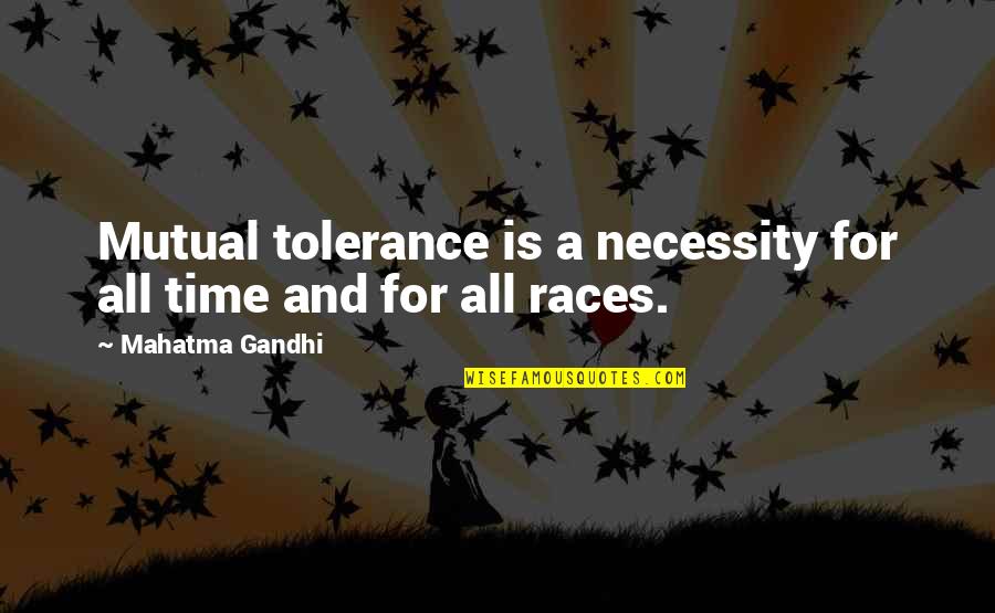 Arrepientete Quotes By Mahatma Gandhi: Mutual tolerance is a necessity for all time Arrepientete Quotes By Mahatma Gandhi: Mutual tolerance is a necessity for all time