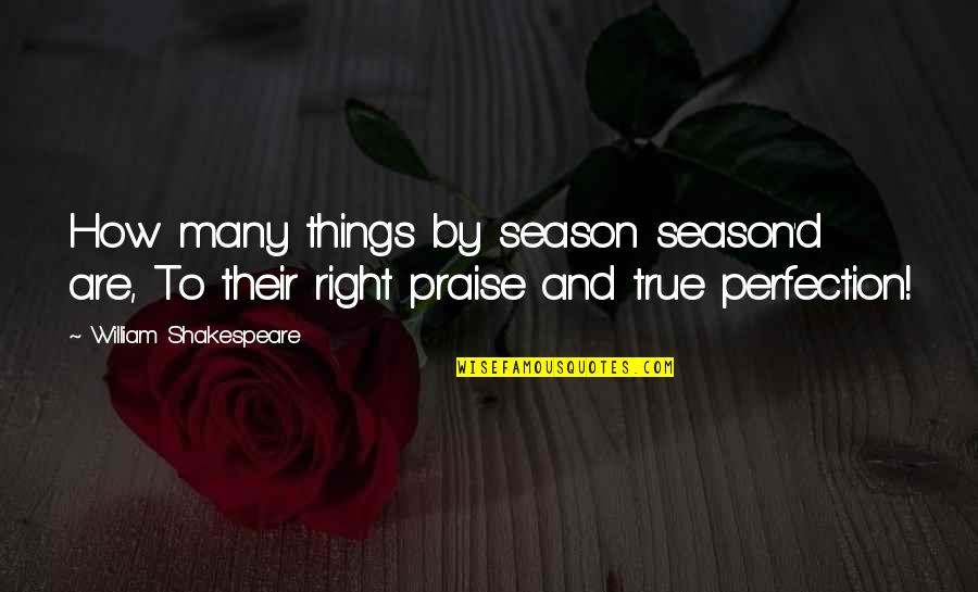 Arrestable Misdemeanor Quotes By William Shakespeare: How many things by season season'd are, To