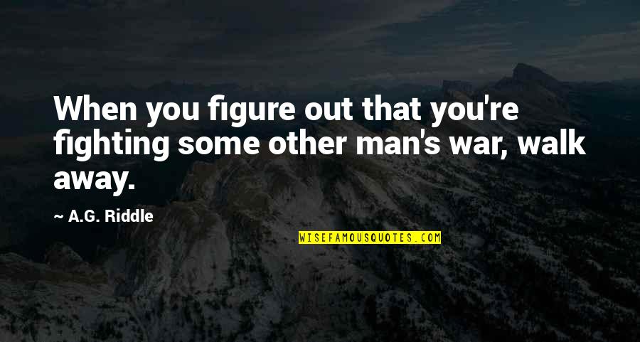 Arrested Dev Quotes By A.G. Riddle: When you figure out that you're fighting some