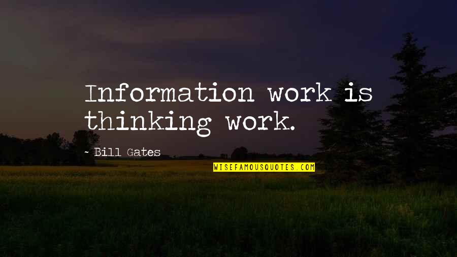 Arrested Dev Quotes By Bill Gates: Information work is thinking work.