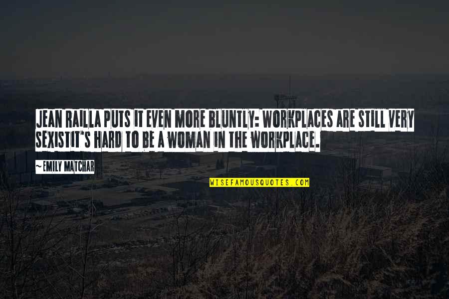Arrested Dev Quotes By Emily Matchar: Jean Railla puts it even more bluntly: Workplaces