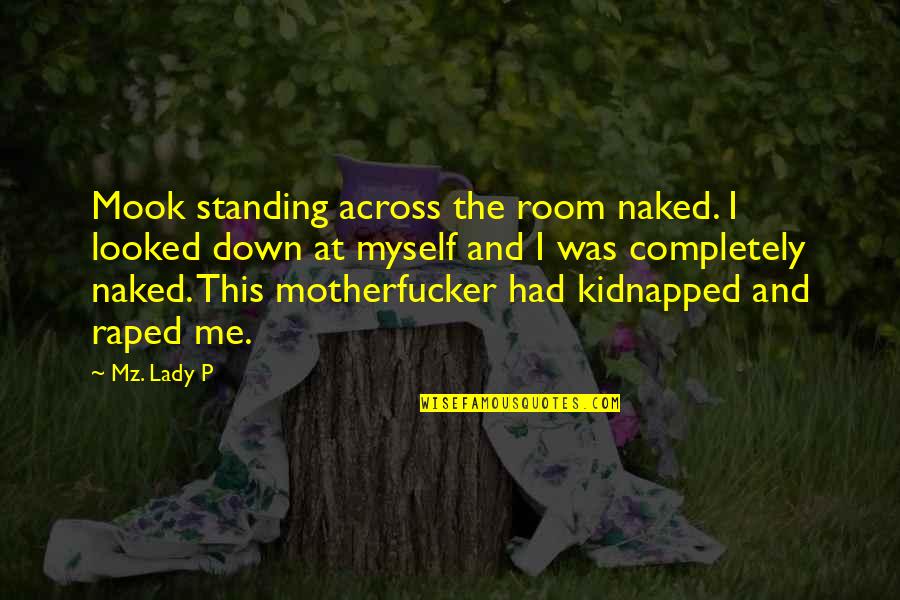 Arrested Development Franklin Quotes By Mz. Lady P: Mook standing across the room naked. I looked