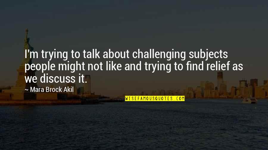 Arrested Development Public Relations Quotes By Mara Brock Akil: I'm trying to talk about challenging subjects people