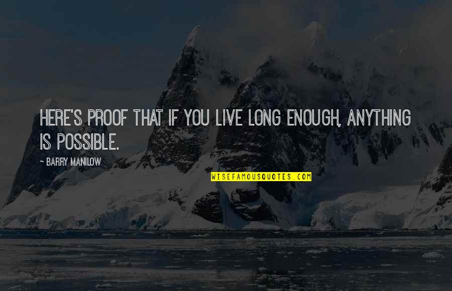 Arrested Development Season 4 Episode 1 Quotes By Barry Manilow: Here's proof that if you live long enough,
