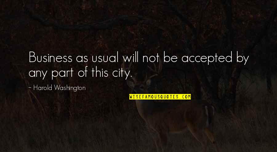 Arrests In Florida Quotes By Harold Washington: Business as usual will not be accepted by Arrests In Florida Quotes By Harold Washington: Business as usual will not be accepted by